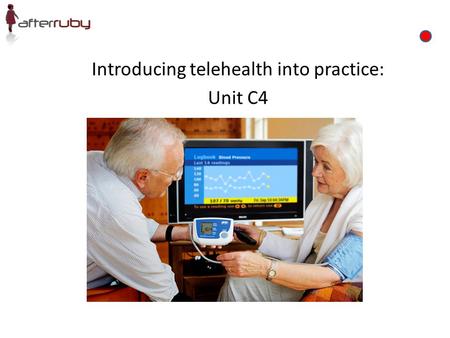 Introducing telehealth into practice: Unit C4. Learning outcomes By the end of this section, you will be able to; – Identify the key challenges associated.