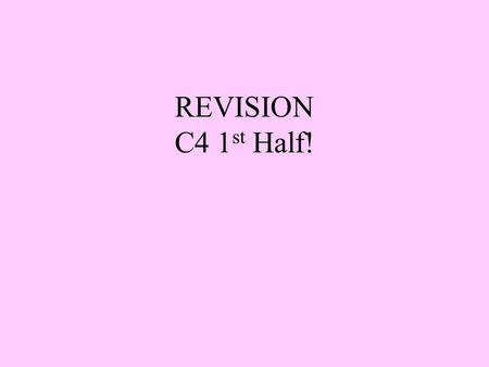 REVISION C4 1 st Half! An acid can be neutralised by adding a ______ or an ______ to it. An _______ is a soluble _______. An alkali can be neutralised.