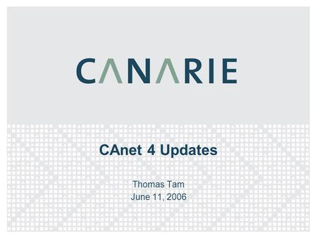 CAnet 4 Updates Thomas Tam June 11, 2006. Topics >L3 network update >L1 network update >L1 redesign >10GbE LANPHY testing >Connection program (CCP) –
