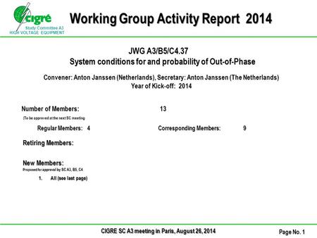 Study Committee A3 HIGH VOLTAGE EQUIPMENT CIGRE SC A3 meeting in Paris, August 26, 2014 Page No. 1 Working Group Activity Report 2014 JWG A3/B5/C4.37 System.
