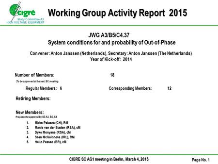 Study Committee A3 HIGH VOLTAGE EQUIPMENT CIGRE SC AG1 meeting in Berlin, March 4, 2015 Page No. 1 Working Group Activity Report 2015 JWG A3/B5/C4.37 System.