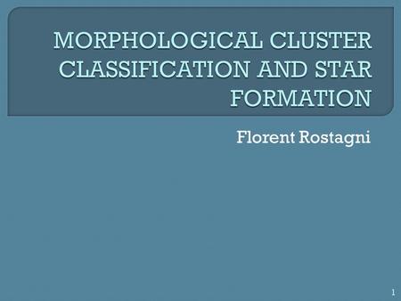 Florent Rostagni 1.  Context  Sample  Algorithm for detection and classification  Star formation  X-ray – optical study  Perspectives - Conclusion.