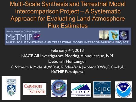 Multi-Scale Synthesis and Terrestrial Model Intercomparison Project – A Systematic Approach for Evaluating Land-Atmosphere Flux Estimates February 4 th,
