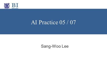 AI Practice 05 / 07 Sang-Woo Lee. 1.Usage of SVM and Decision Tree in Weka 2.Amplification about Final Project Spec 3.SVM – State of the Art in Classification.
