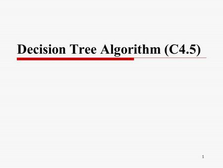 Decision Tree Algorithm (C4.5)