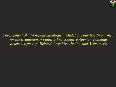 Development of a Non-pharmacological Model of Cognitive Impairment for the Evaluation of Putative Pro-cognitive Agents – Potential Relevance for Age-Related.