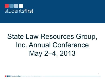 State Law Resources Group, Inc. Annual Conference May 2–4, 2013 1.