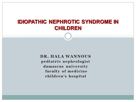 IDIOPATHIC NEPHROTIC SYNDROME IN CHILDREN
