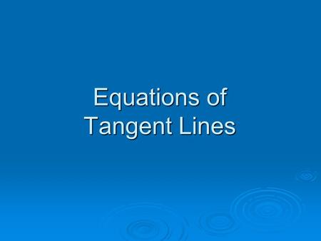 Equations of Tangent Lines