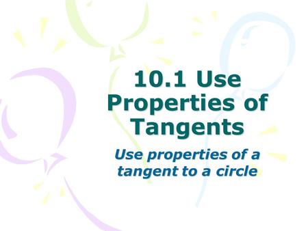 10.1 Use Properties of Tangents