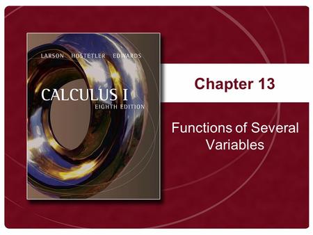 Chapter 13 Functions of Several Variables. Copyright © Houghton Mifflin Company. All rights reserved.13-2 Definition of a Function of Two Variables.