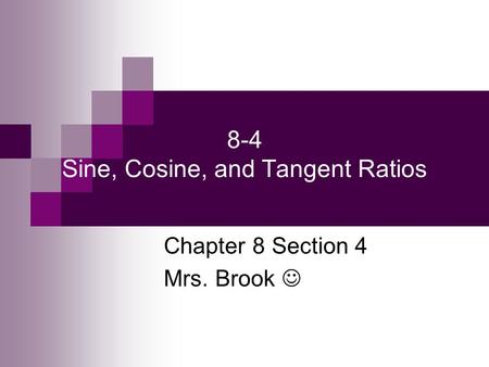 8-4 Sine, Cosine, and Tangent Ratios