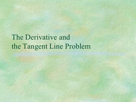 The Derivative and the Tangent Line Problem. Local Linearity.