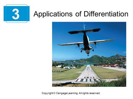 3 Copyright © Cengage Learning. All rights reserved. Applications of Differentiation.
