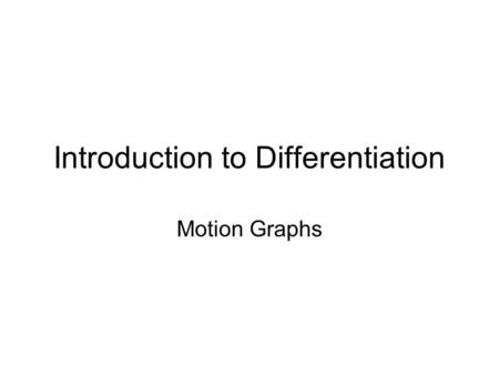 Introduction to Differentiation Motion Graphs. Travel Graph Describe what is happening at each stage of this travel graph. 1 2 3 4 5.