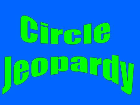 Circle Jeopardy.