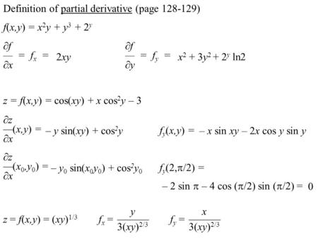 F(x,y) = x 2 y + y 3 + 2 y  f — = f x =  x 2xyx 2 + 3y 2 + 2 y ln2 z = f(x,y) = cos(xy) + x cos 2 y – 3  f — = f y =  y  z —(x,y) =  x – y sin(xy)