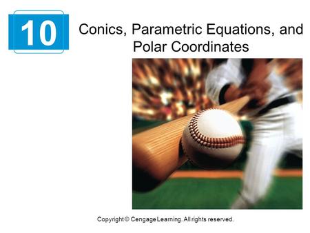 10 Conics, Parametric Equations, and Polar Coordinates