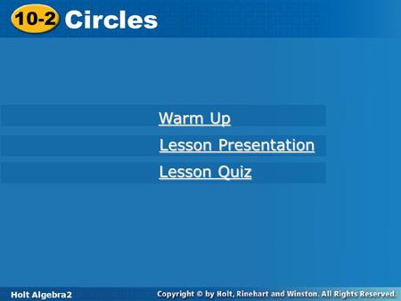 Circles 10-2 Warm Up Lesson Presentation Lesson Quiz Holt Algebra2.