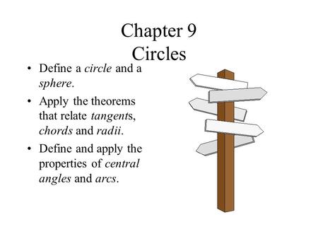 Chapter 9 Circles Define a circle and a sphere.