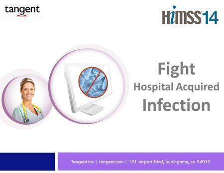 Tangent Inc | tangent.com | 191 airport blvd, burlingame, ca 94010 Fight Hospital Acquired Infection.