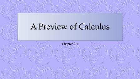 Chapter 2.1. What is Calculus? Calculus is the mathematics of change An object traveling at a constant velocity can be analyzed with precalculus mathematics.
