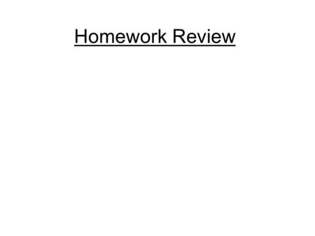 Homework Review. CCGPS Geometry Day 26 (9-12-13) UNIT QUESTION: What special properties are found with the parts of a circle? Standard: MMC9-12.G.C.1-5,G.GMD.1-3.
