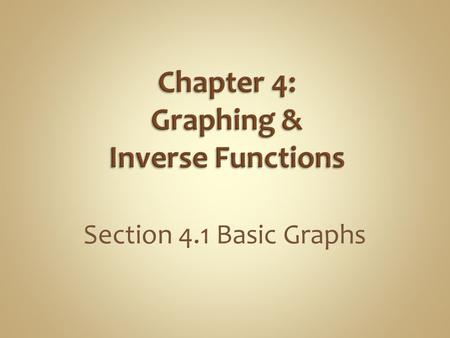Chapter 4: Graphing & Inverse Functions