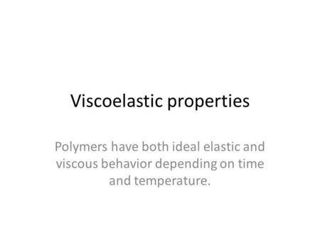 Viscoelastic properties