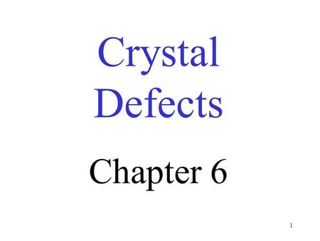 Crystal Defects Chapter 6 1 2 IDEAL vs. Reality.