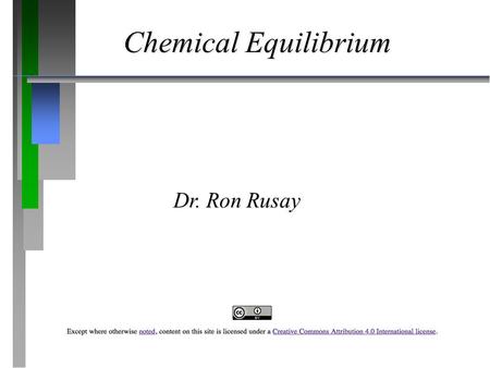 Chemical Equilibrium Dr. Ron Rusay.
