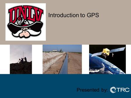 Introduction to GPS Presented by:.