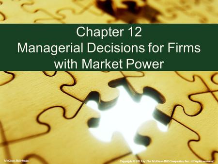 Chapter 12 Managerial Decisions for Firms with Market Power