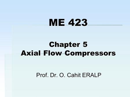 ME 423 Chapter 5 Axial Flow Compressors