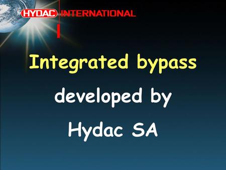 Integrated bypass developed by Hydac SA. Time schedule What is an integrated bypass Why this development How do the IBP & IBT valves function Paolo 2.
