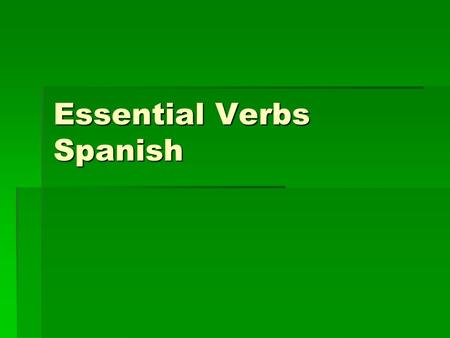 Essential Verbs Spanish. Echarse a To start to Volar To fly.