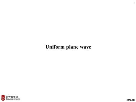 Uniform plane wave.