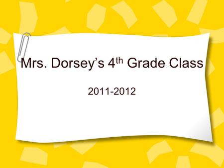 Mrs. Dorsey’s 4 th Grade Class 2011-2012. The Dorseys.