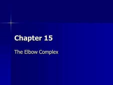 Chapter 15 The Elbow Complex.