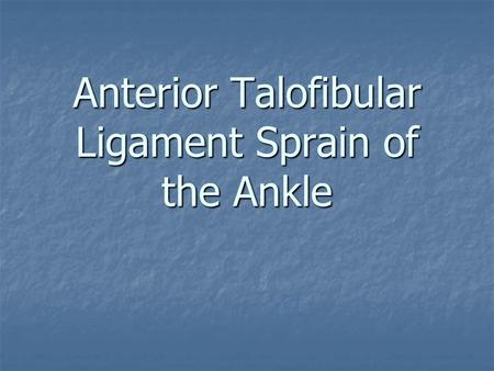 Anterior Talofibular Ligament Sprain of the Ankle