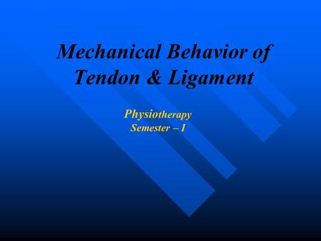 Mechanical Behavior of Tendon & Ligament