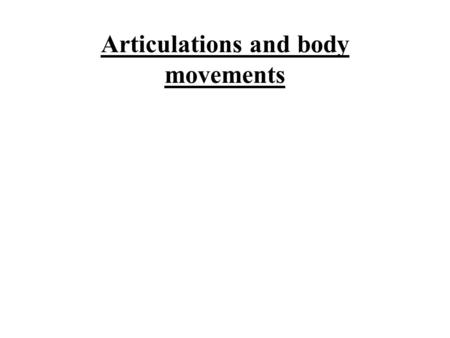 Articulations and body movements