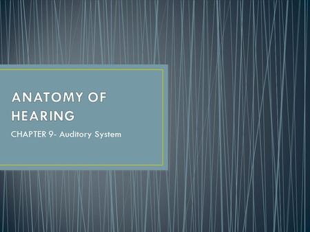CHAPTER 9- Auditory System