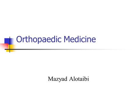 Orthopaedic Medicine Mazyad Alotaibi.