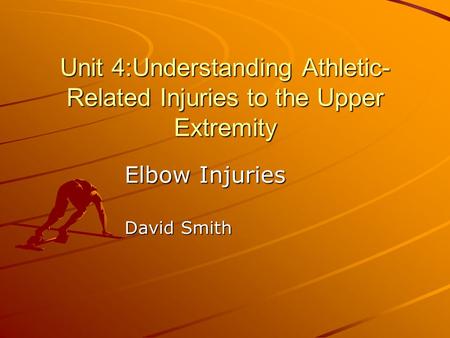 Unit 4:Understanding Athletic-Related Injuries to the Upper Extremity
