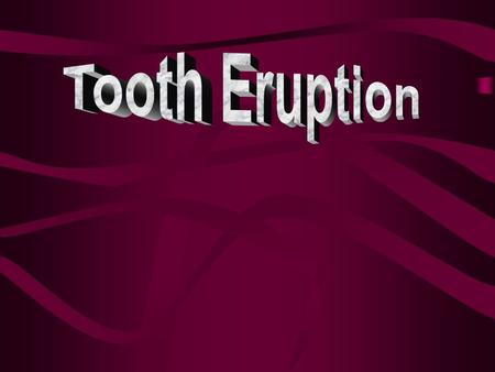 Tooth eruption is defined as “ The movement of a tooth from its site of development within the alveolar process to its functional position in oral cavity,”