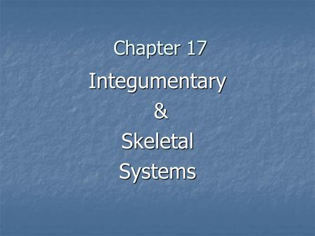 Integumentary & Skeletal Systems