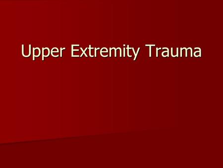 Upper Extremity Trauma