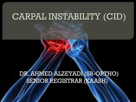 CARPAL INSTABILITY (CID)