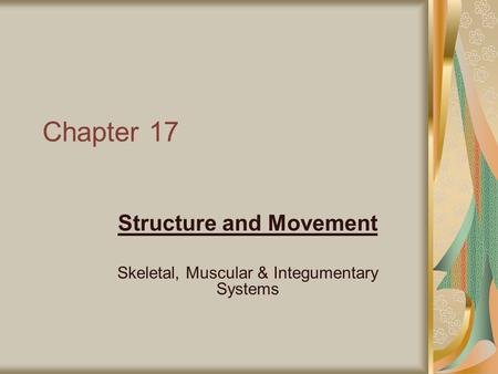 Structure and Movement Skeletal, Muscular & Integumentary Systems